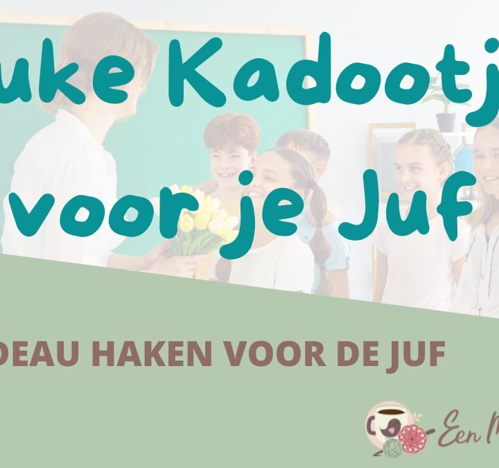 Cadeau haken voor de juf