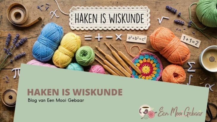 Haken is wiskunde (en nee, je hoeft er geen zin in te hebben gehad op school) 2 Haken is Wiskunde Blog Omslagfoto